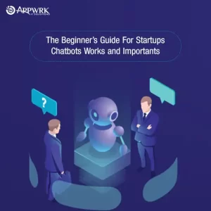 The-Beginner-Guide-For-Startups--Chatbots-Works