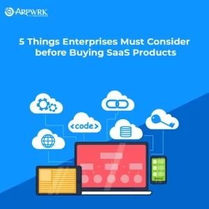 5-Things-Enterprises-Must-Consider-before-Buying-SaaS-Products