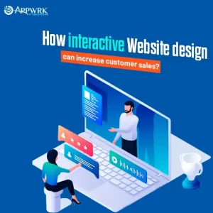 How interactive Website design can increase customer sales?