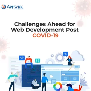 Challenges Ahead for Web Development Post COVID-19