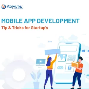 5 Mobile App Development Tips & Tricks for Startups