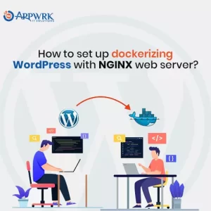How to Set up Dockerizing WordPress with Nginx Web Server