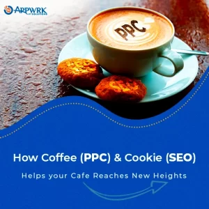 How Coffee (PPC) and Cookie (SEO) Helps Your Cafe to Reach New Heights