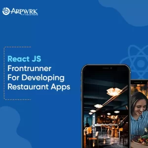 Why Should You Use ReactJS for Your Restaurant Web And Mobile App Development