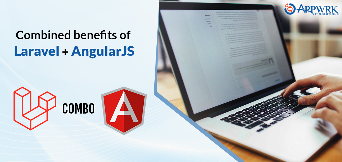 Combined Benefits Of Laravel + AngularJS. 