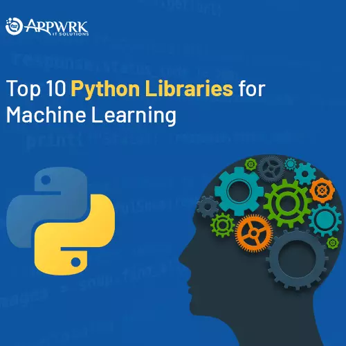 Top 10 Python Libraries for Machine Learning