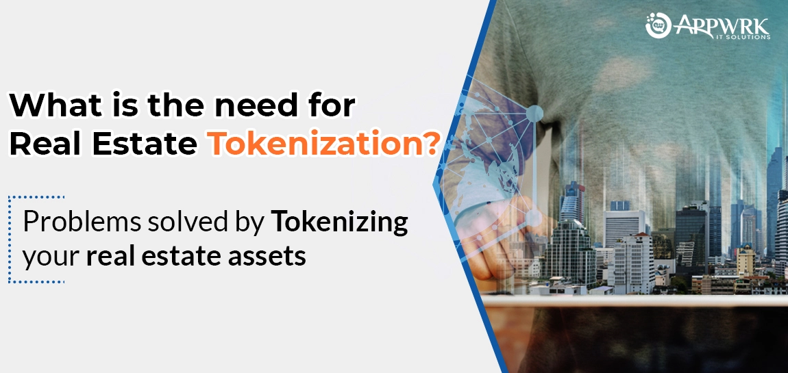 What is the need for Real Estate Tokenization