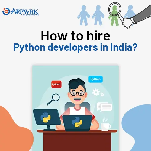 Why and How to Hire Python Developers in India