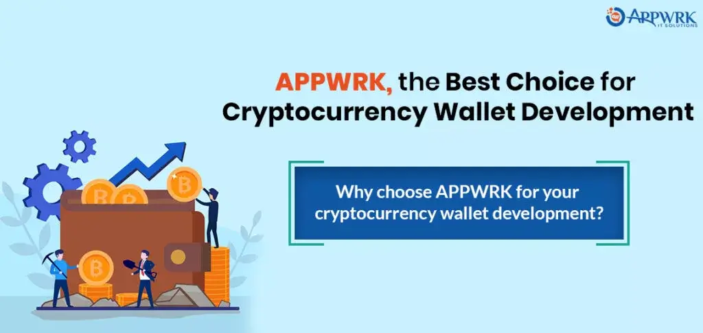 Top Reasons to Choose APPWRK for your Cryptocurrency Wallet Development