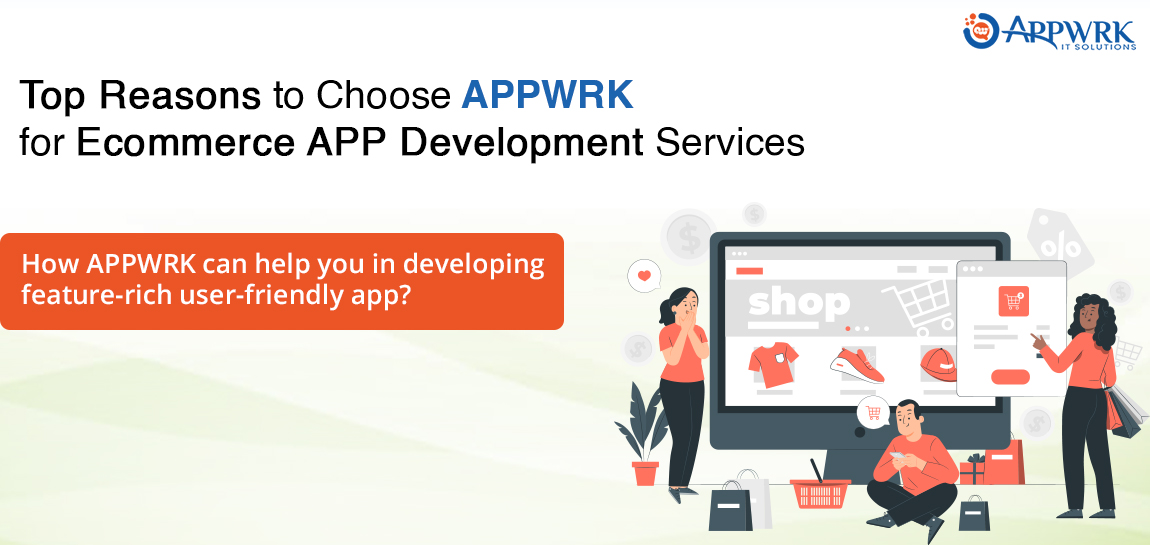 Top Reasons to Choose APPWRK for eCommerce APP Development Services