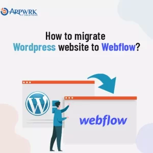 How to Migrate Wordpress Websites to Webflow