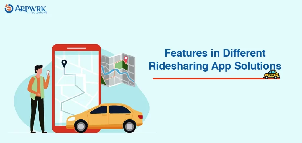 Features in Different Ridesharing App Solutions | Appwrk 