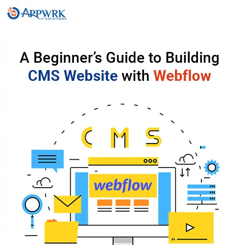A Beginner’s Guide to Building Website with Webflow CMS