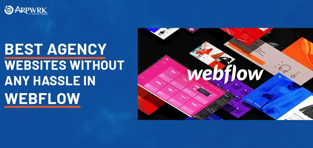  Best Agency Websites Without Any Hassle in Webflow