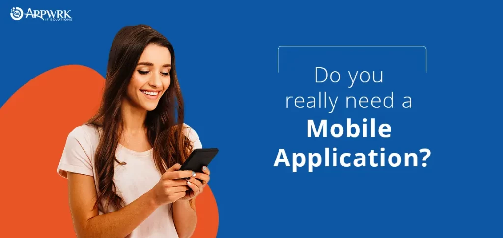 Do You Really Need a Mobile Application?