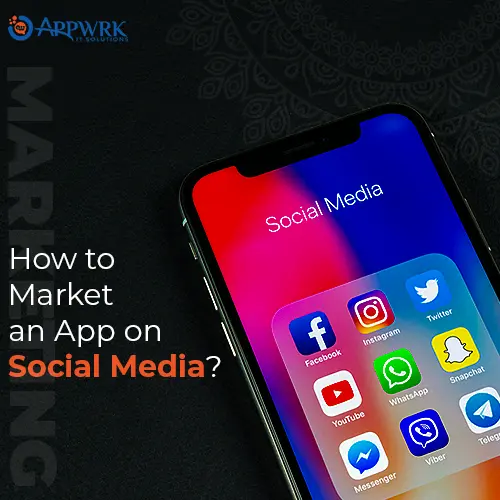 How to Market an App on Social Media?