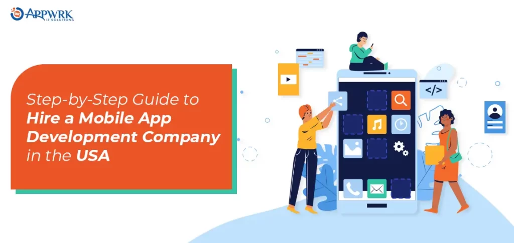 Step-by-Step Guide to Hire a Mobile App Development Company in the USA