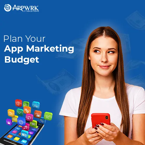 Mobile App Marketing Cost - How to Plan Your App Marketing Budget?