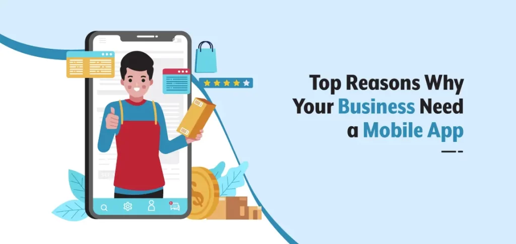 Top Reasons Why Your Business Need a Mobile App 