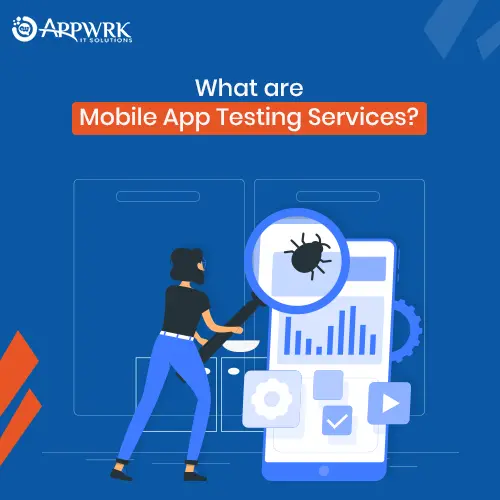 What are Mobile App Testing Services?