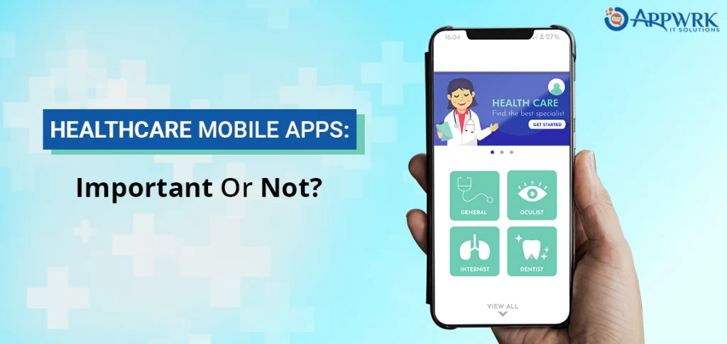 Why Building Healthcare Mobile Apps is a Necessity Today?