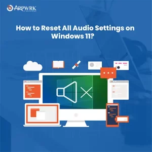 How to Reset All Audio Settings Windows 11