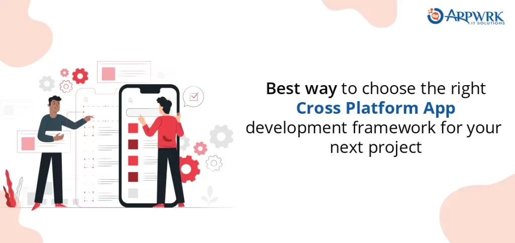 Best Way to Choose the Right Cross-Platform App Development Framework