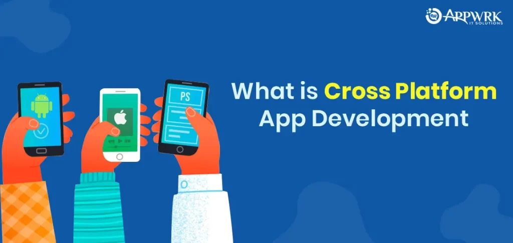 What is Cross-Platform Mobile App Development?