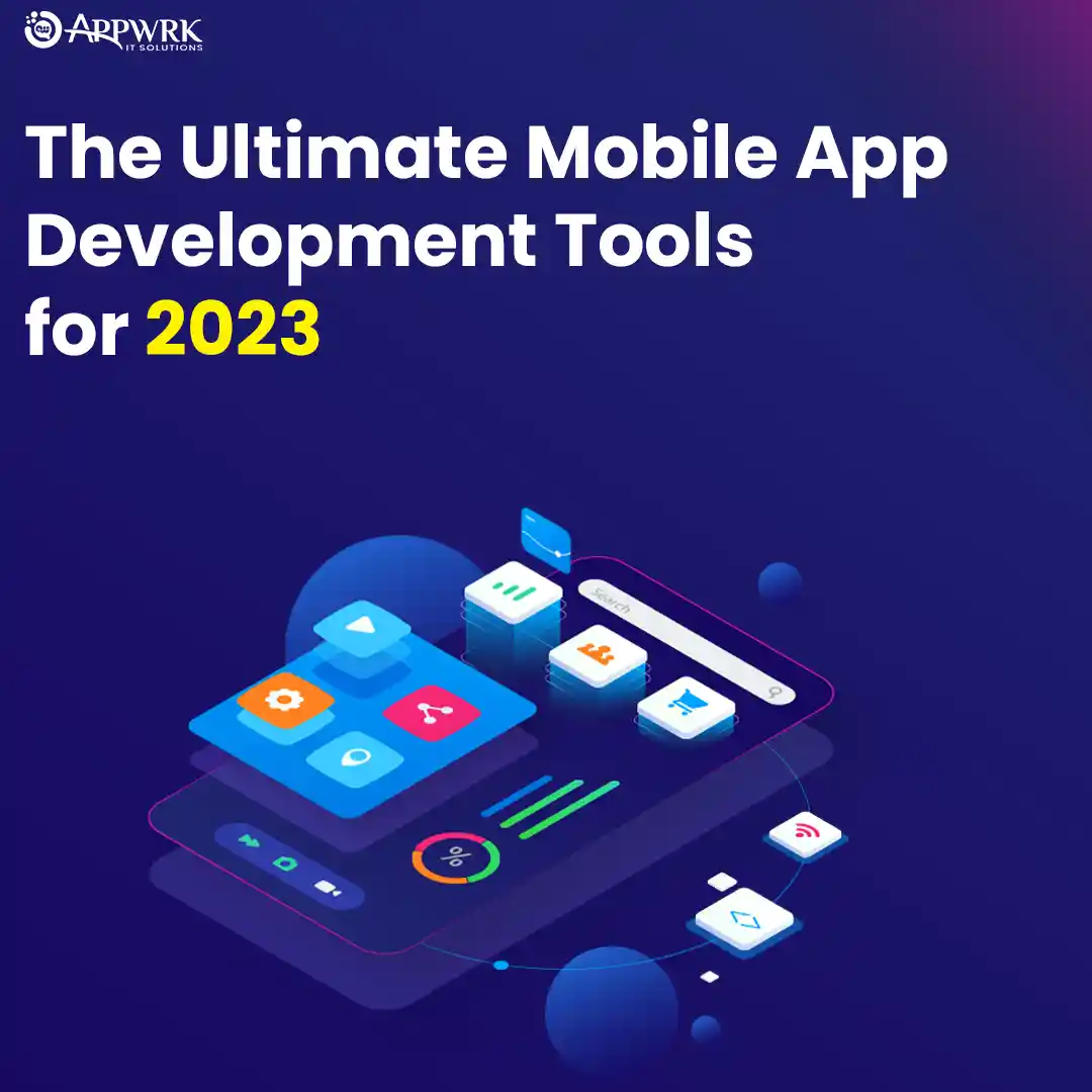 The Ultimate Mobile App Development Tools for 2023