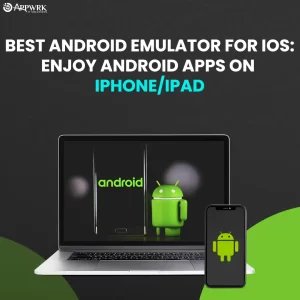Best Android Emulator for iOS - APPWRK