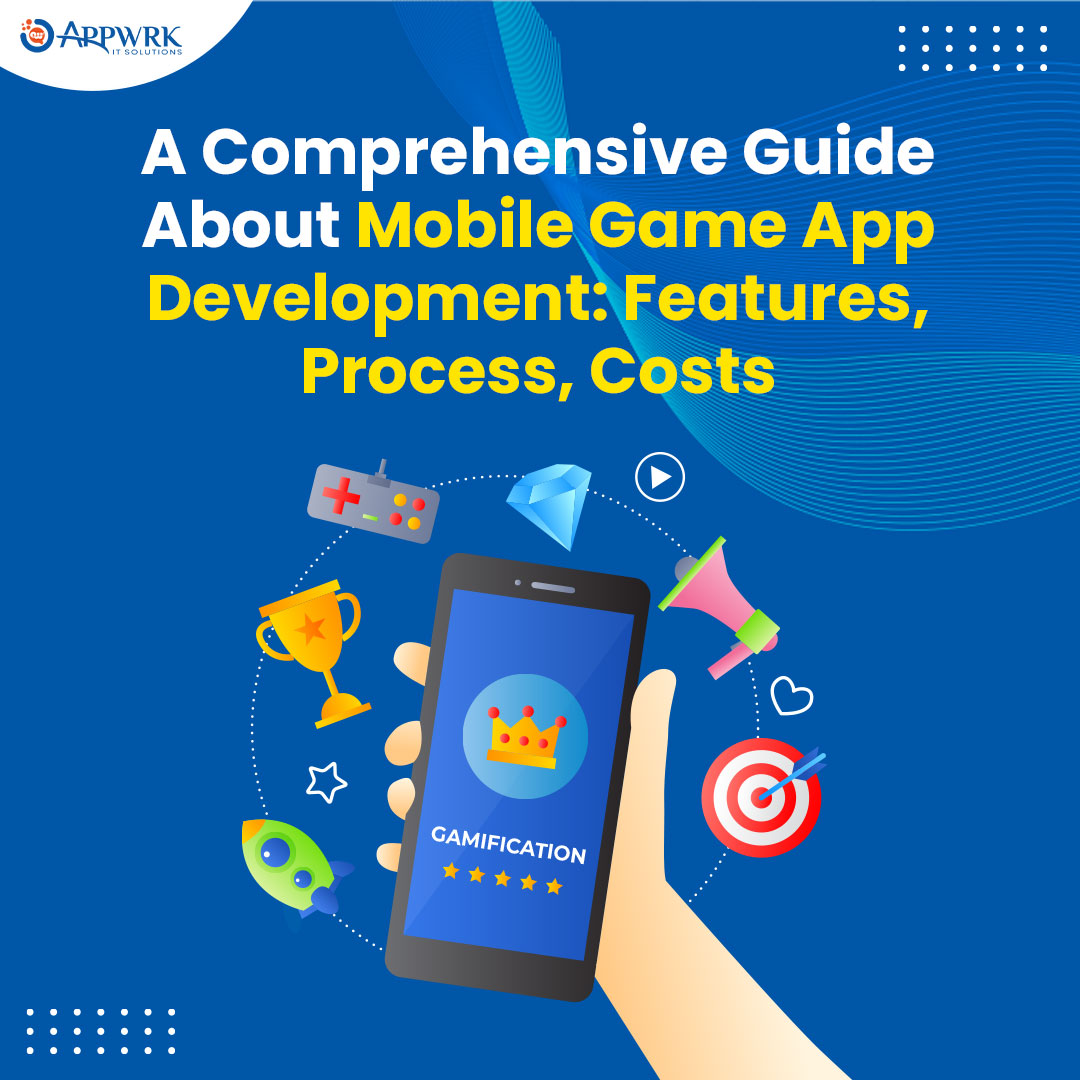 Mobile Game App Development Guide: Features, Costs, Trends