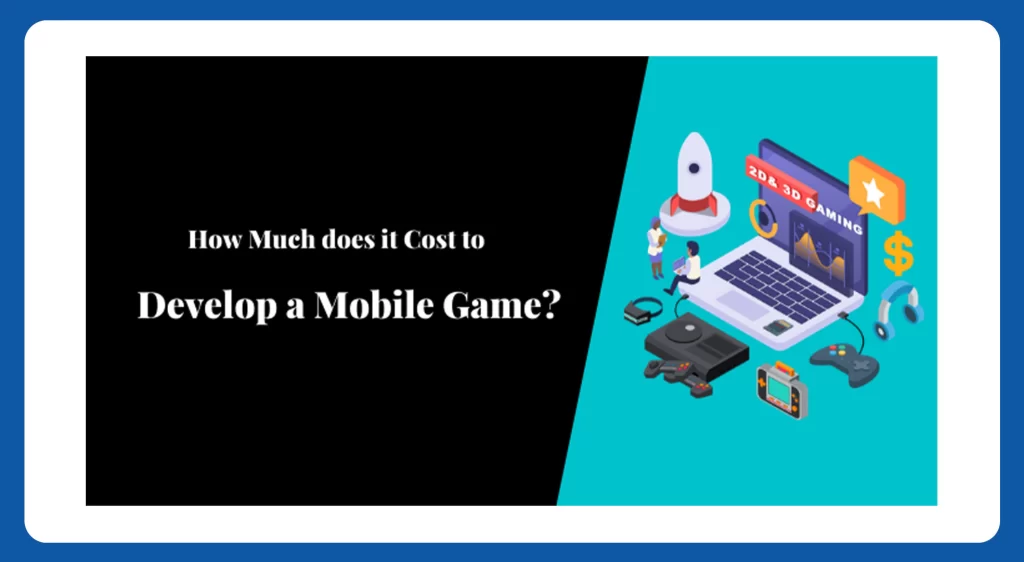 How Much Does It Cost to Develop a Mobile Game?