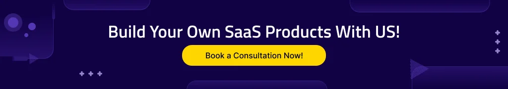 Build your own SaaS Products with Us!