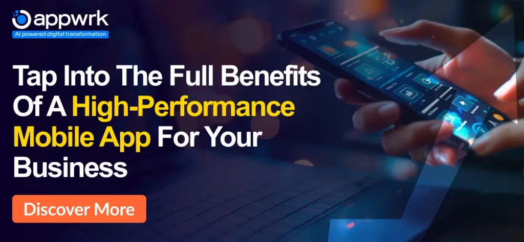 Tap Into The Full Benefits of a High-Performance Mobile App for Your Business