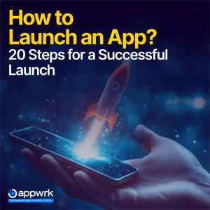 How to Launch an App_ 20 Steps for a Successful Launch