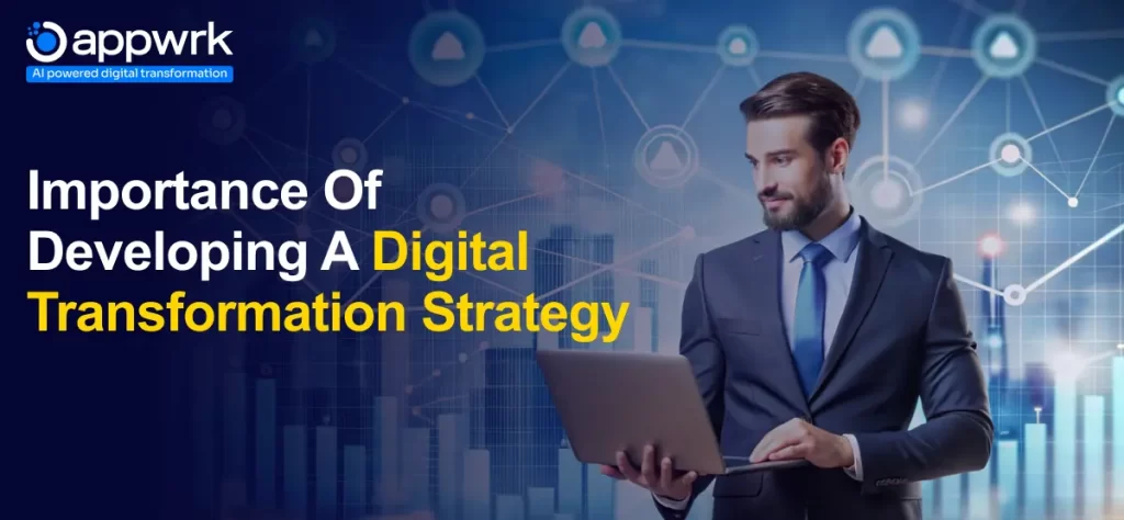 Importance of developing a digital transformation strategy