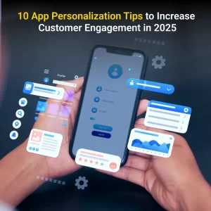 10 App Personalization Tips to Increase Customer Engagement in 2025