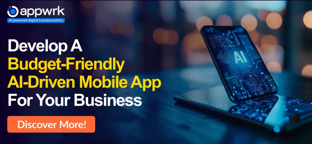 Develop a Budget-Friendly AI-Driven Mobile App For Your Business