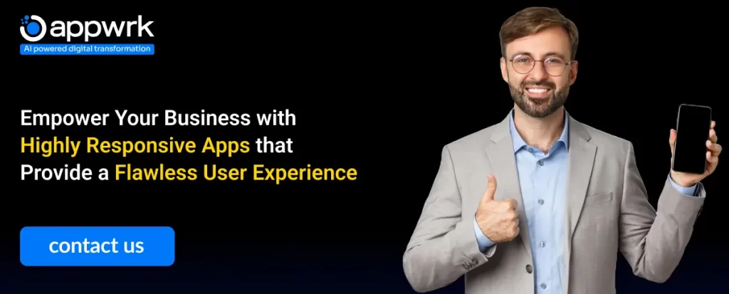 Empower Your Business with Highly Responsive Apps
that Provide a Flawless User Experience