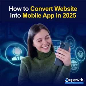 How to Convert Website into Mobile App in 2025