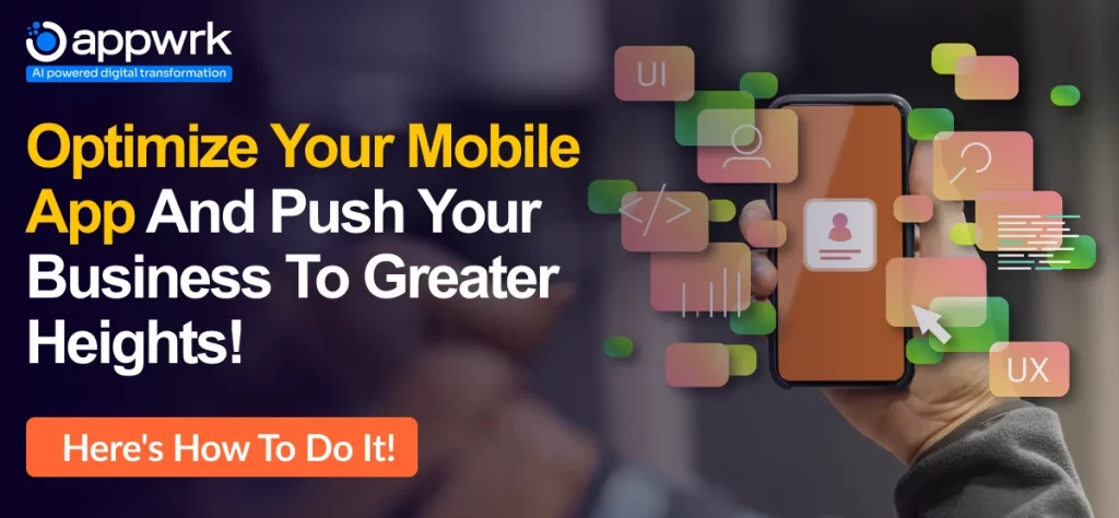 Optimize Your Mobile App and Push Your Business To Greater Heights!