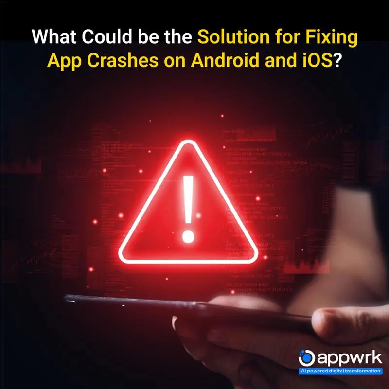 What Could be the Solution for Fixing App Crashes on Android and iOS