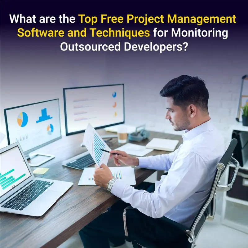 What are the Top Free Project Management Software and Techniques for Monitoring Outsourced Developers