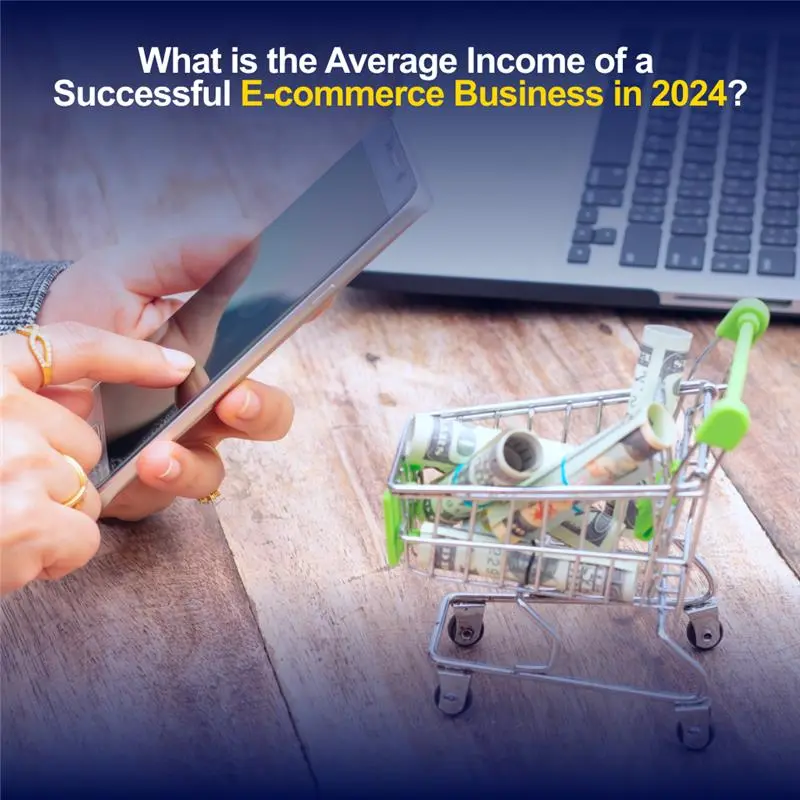 What is the average income of a successful ecommerce business in 2024?