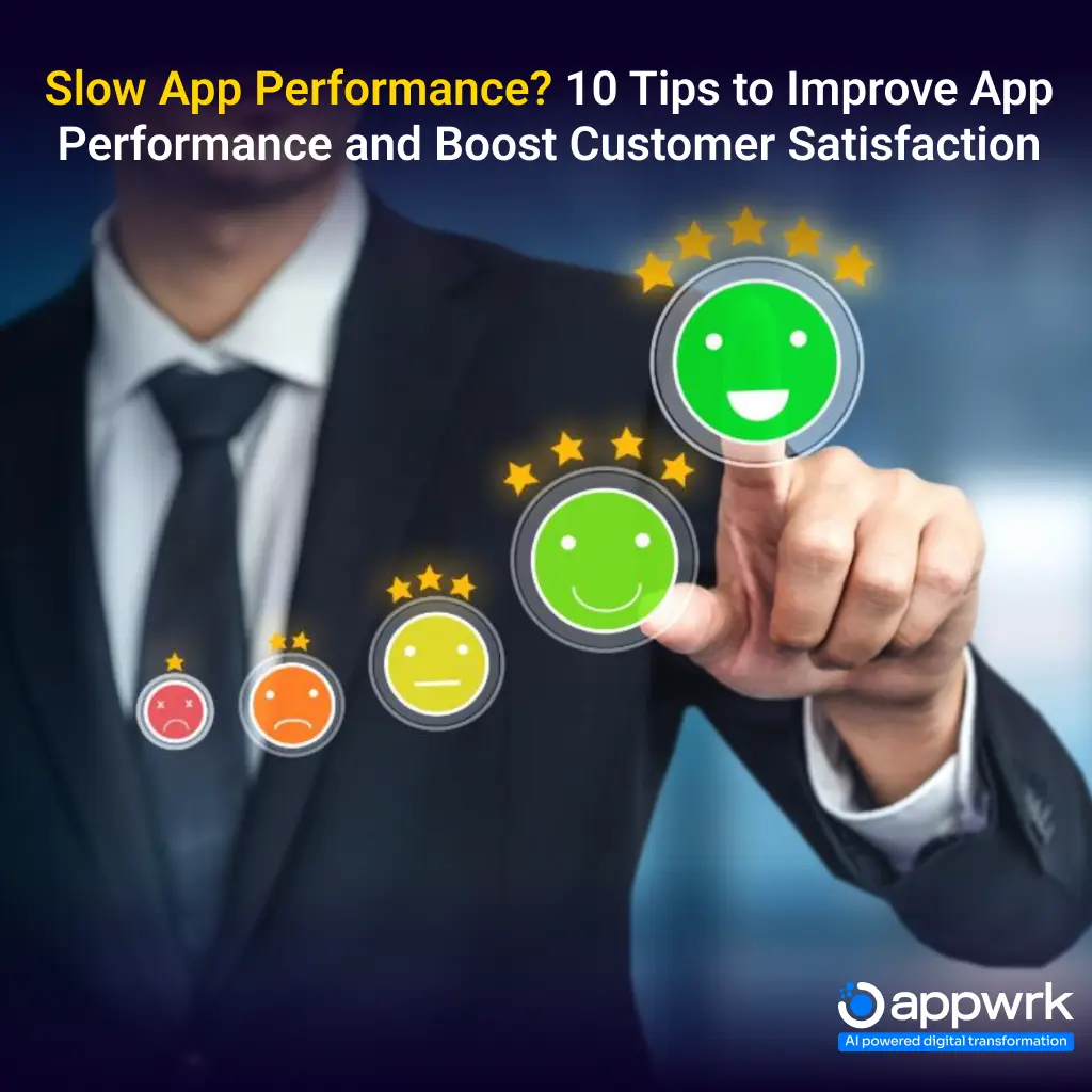 Slow App Performance? 10 Tips to Improve App Performance and Boost Customer Satisfaction