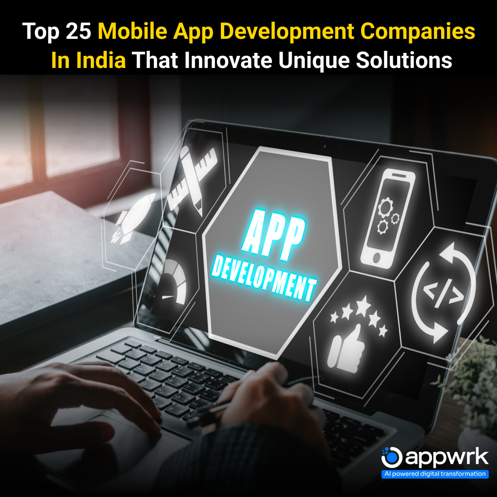 25 Top Mobile App Development Companies in India That Innovate Unique Solutions (2025)