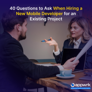 40 Questions to Ask When Hiring a New Mobile Developer for an Existing Project