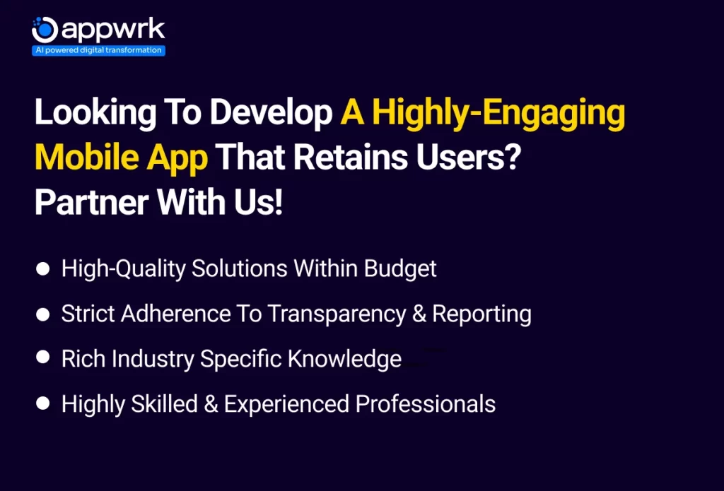 Looking to Develop a Highly-Engaging Mobile App That Retains Users? Partner With Us!