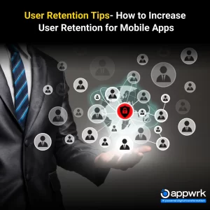 User Retention Tips- How to Increase User Retention for Mobile Apps