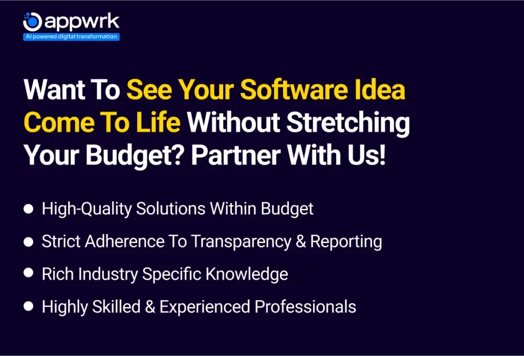 Want to See Your Software Idea Come To Life Without Stretching Your Budget? Partner With Us